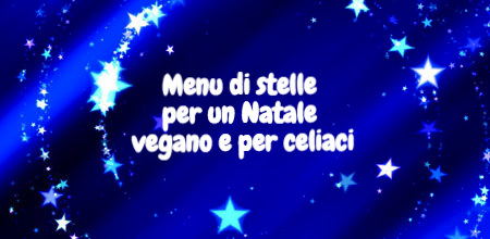 Menu Di Natale Per Celiaci.Menu Di Stelle Per Un Natale Vegano E Per Celiaci