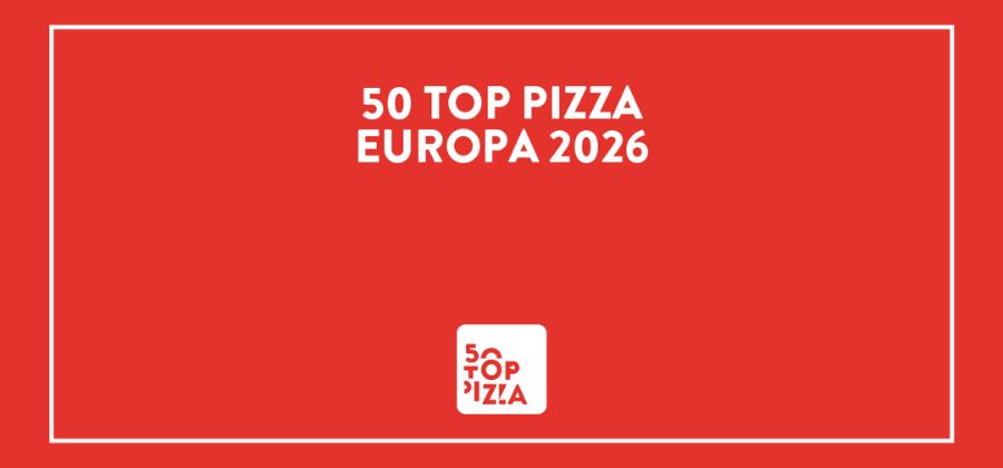 Copertina Articolo 50 Top Pizza Europa 2026 i premiati