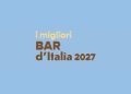 I Migliori Bar d’Italia 2027 Gambero Rosso: i premiati